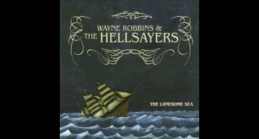 Wayne Robbins And The Hellsayers - The Lonesome Sea (CD)