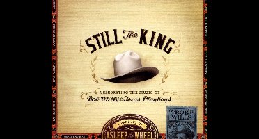 Still The King - Celebrating The Music Of Bob Wills And His Texas Playboys