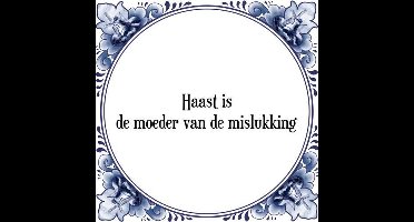 Tegeltje met Spreuk (Tegeltjeswijsheid): Haast is de moeder van de mislukking + Kado verpakking & Plakhanger