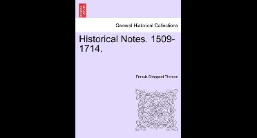 Historical Notes. 1509-1714.