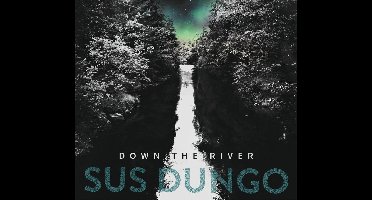 Sus Dungo - Down The River (CD)
