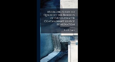 Modeling Study to Quantify the Benefits of Groundwater Contaminant Source Remediation