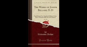 The Works of Joseph Bellamy, D. D, Vol. 2 of 2