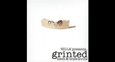 Zilla Presents - Grinted Teeth & Brawlsville