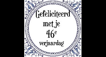 Verjaardag Tegeltje met Spreuk (46 jaar: Gefeliciteerd met je 46e verjaardag + cadeau verpakking & plakhanger