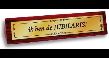 Benza - Desk Sign/Bureaubordjes - Ik ben de JUBILARIS!