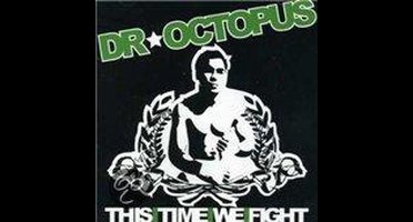 Dr Octopus - This Time We Fight