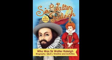 Sir Walter Raleigh Who Was Sir Walter Raleigh