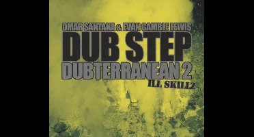 Dub Step - Dubterranean 2 - Ill Skillz