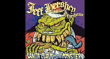 Jeff Hershey & The Heartbeats - Santa Claus Is A Monster (7" Single)