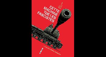 Machines de Guerre T01 - Cette machine tue les fascistes