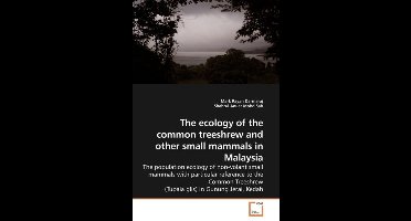 The ecology of the common treeshrew and other small mammals in Malaysia