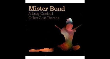 Mister Bond : A Jazzy Cocktail Of Ice Cold Themes