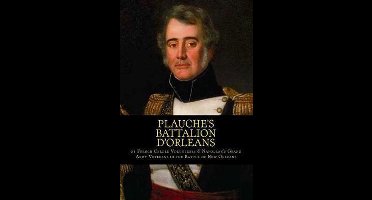 Plauche's Battalion d'Orleans of French Creole Volunteers & Napolean's Grand Army Veterans in the Battle of New Orleans