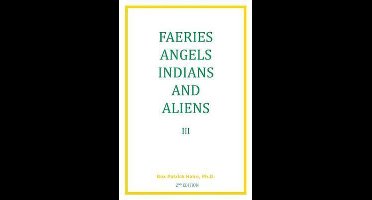 Faeries Angels Indians and Aliens- Faeries Angels Indians and Aliens Volume 3 2nd Edition