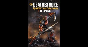 Deathstroke: Knights & Dragons - The Movie