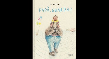 Papà, guarda! Ediz. a colori | Eva Montanari