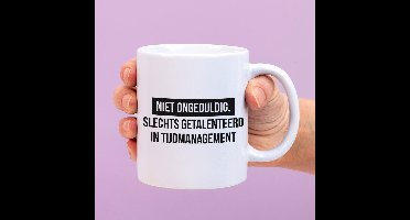 Mok Niet Ongeduldig van Ditverzinjeniet.nl