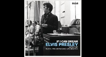 If I Can Dream: Elvis Presley With The Royal Philharmonic Orchestra