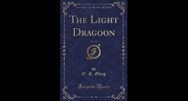 The Light Dragoon, Vol. 1 of 2 (Classic Reprint)