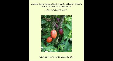Cocoa and Chocolate: Their History from Plantation to Consumer