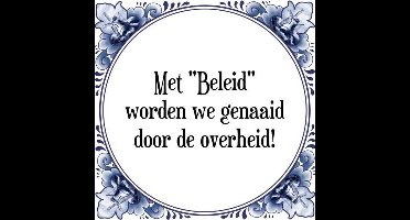 Tegeltje met Spreuk (Tegeltjeswijsheid): Met "Beleid" worden we genaaid door de overheid! + Kado verpakking & Plakhanger