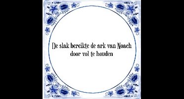 Tegeltje met Spreuk (Tegeltjeswijsheid): De slak bereikte de ark van Noach door vol te houden + Kado verpakking & Plakhanger