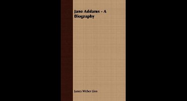 Jane Addams - A Biography
