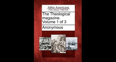 The Theological Magazine. Volume 1 of 3