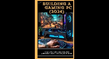 Stappenplan Zelf Gaming PC Bouwen 2024: Gids voor High-Performance Computer Samenstellen