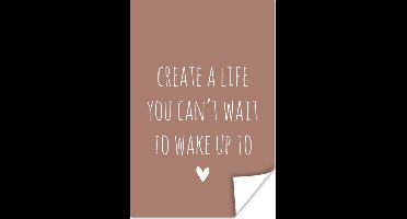 Poster Engelse quote "Create a life you can't wait to wake up to" op een bruine achtergrond - 20x30 cm