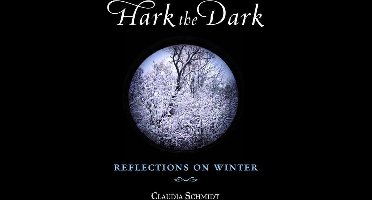 Claudia Schmidt - Hark The Dark: Reflections On Winter (CD)