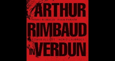 Penny Rimbaud - Arthur Rimbaud In Verdun (CD)