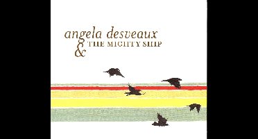 Angela Desveaux - The Mighty Ship (CD)