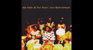 Aja Addy, Tsui Anaa - Live Refreshment (CD)