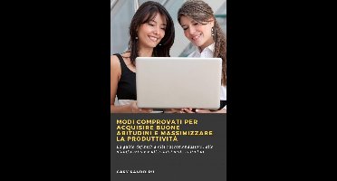 Modi comprovati per acquisire buone abitudini e massimizzare la produttività