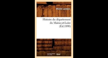 Histoire- Histoire Du Département Du Maine-Et-Loire, (Éd.1890)