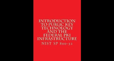Introduction to Public Key Technology and the Federal PKI Infrastructure NIST SP 800-32