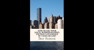How To Get YOUR Local Business Ranked on Page 1 of Google In 7 Days or Less!