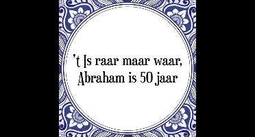 Tegeltje met Spreuk (Abraham 50 jaar): 't Is raar maar waar, Abraham is 50 jaar + Cadeau verpakking & Plakhanger