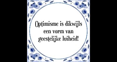 Tegeltje met Spreuk (Tegeltjeswijsheid): Optimisme is dikwijls een vorm van geestelijke luiheid! + Kado verpakking & Plakhanger