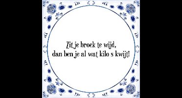 Tegeltje met Spreuk (Tegeltjeswijsheid): Zit je broek te wijd, dan ben je al wat kilo s kwijt! + Kado verpakking & Plakhanger