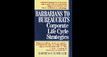 Barbarians to Bureaucrats Corporate Life Cycle Strategies