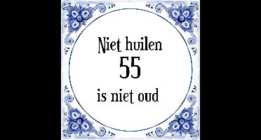Verjaardag Tegeltje met Spreuk (55 jaar: Niet huilen 55 is niet oud + cadeau verpakking & plakhanger