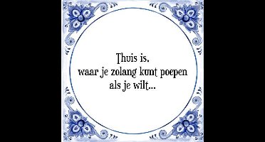 Tegeltje met Spreuk (Tegeltjeswijsheid): Thuis is, waar je zolang kunt poepen als je wilt + Kado verpakking & Plakhanger