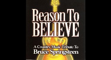 Reasons To Believe: A Country Music Tribute To Bruce Springsteen