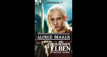 Die Eisdämonen der Elben: Fantasy Roman: Elbenkinder 7
