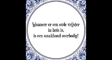 Tegeltje met Spreuk (Tegeltjeswijsheid): Wanneer er een oude vrijster in huis is, is een waakhond overbodig! + Kado verpakking & Plakhanger