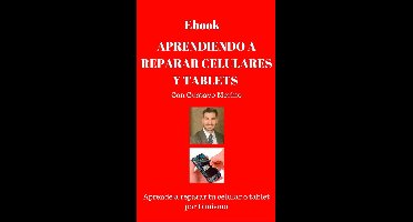 APRENDIENDO A REPARAR CELULARES Y TABLETS