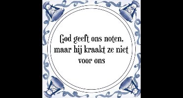 Tegeltje met Spreuk (Tegeltjeswijsheid): God geeft ons noten, maar hij kraakt ze niet voor ons + Kado verpakking & Plakhanger